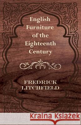 English Furniture of the Eighteenth Century Fredrick Litchfield 9781447444336 Foreman Press - książka