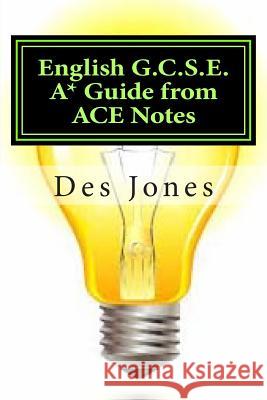 English G.C.S.E. A* Guide from ACE Notes Jones, Des 9781501065934 Createspace - książka