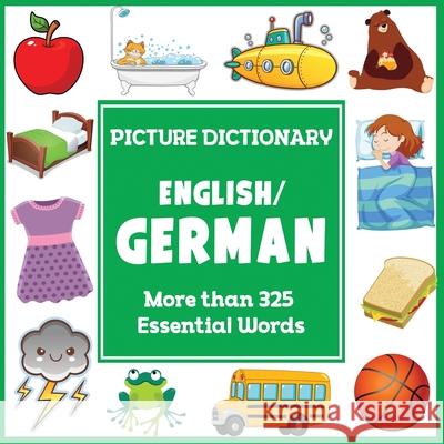 English German Picture Dictionary: First German Word Book with More than 325 Essential Words Dylanna Press 9781647901226 Dylanna Publishing, Inc. - książka