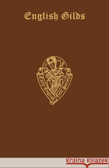 English Gilds. the Original Ordinances of More Than One Hundred Early English Gilds Toulmin Smith, L. 9780197220405 Early English Text Society - książka