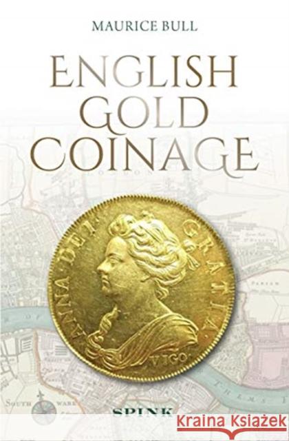 English Gold Coinage Maurice Bull 9781912667505 Spink & Son Ltd - książka