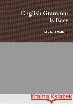 English Grammar is Easy William, Michael 9781326510503 Lulu.com - książka