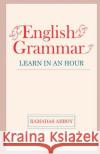 English Grammar: Learn in an Hour Ramadas Abboy 9781515276135 Createspace