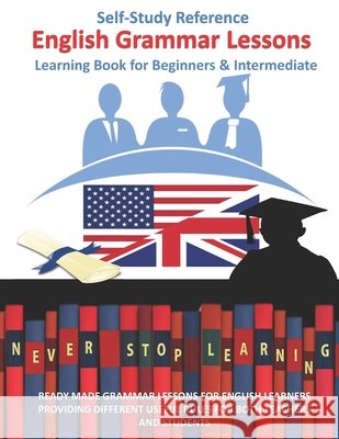 English grammar lessons Self-Study Reference learning Book for Beginners & Intermediate: Ready Made Grammar Lessons for English Learners for Teachers Publishing, Anas Sb 9798648612150 Independently Published - książka