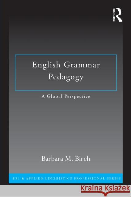English Grammar Pedagogy: A Global Perspective Birch, Barbara M. 9780415885850  - książka