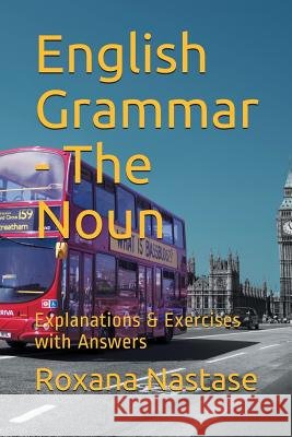 English Grammar - The Noun: Explanations & Exercises with Key Roxana Nastase 9781988397184 Scarlet Leaf - książka