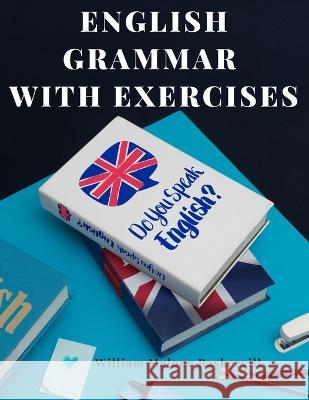 English Grammar with Exercises: Verbs, Adverbs, Adjectives, Pronouns, Conjunctions, Personification, and More.: Verbs, Adverbs, Adjectives, Pronouns, Conjunctions, Personification, and More. William Malone Baskervill   9781805474869 Intell Book Publishers - książka