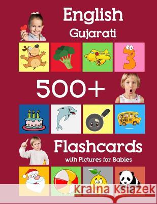 English Gujarati 500 Flashcards with Pictures for Babies: Learning homeschool frequency words flash cards for child toddlers preschool kindergarten an Julie Brighter 9781081615734 Independently Published - książka