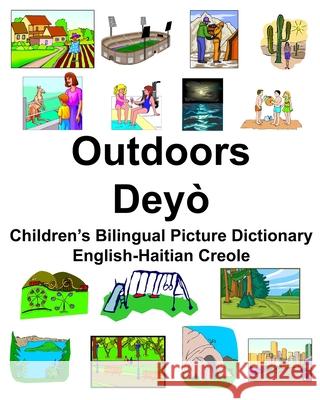 English-Haitian Creole Outdoors/Deyò Children's Bilingual Picture Dictionary Carlson, Richard 9781672905206 Independently Published - książka