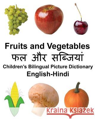 English-Hindi Fruits and Vegetables Children's Bilingual Picture Dictionary Richard Carlso 9781979695084 Createspace Independent Publishing Platform - książka