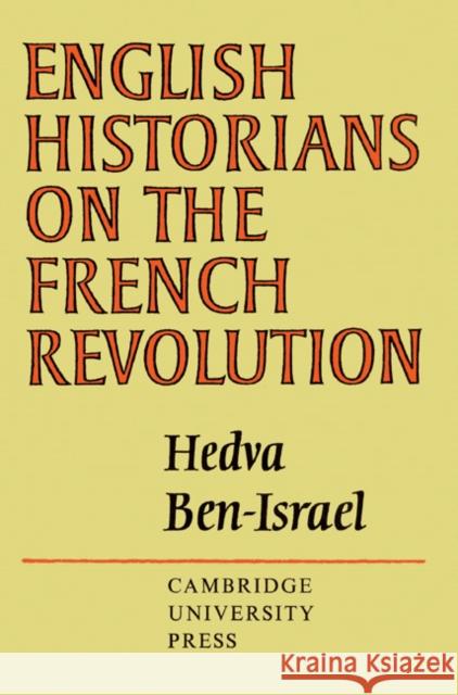 English Historians on the French Revolution Hedva Ben-Israel 9780521522236 Cambridge University Press - książka