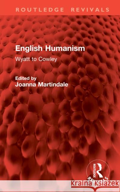 English Humanism: Wyatt to Cowley Joanna Martindale 9781041022824 Routledge - książka
