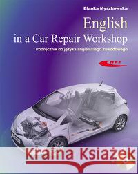 English in a Car Repair Workshop WKŁ Myszkowska Blanka 9788320618501 Wydawnictwa Komunikacji i Łączności WKŁ - książka