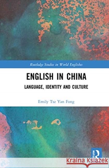 English in China: Language, Identity and Culture Emily Tsz Yan Fong 9780367430832 Routledge - książka