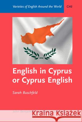 English in Cyprus or Cyprus English: An Empirical Investigation of Variety Status Sarah Buschfeld   9789027249067 John Benjamins Publishing Co - książka