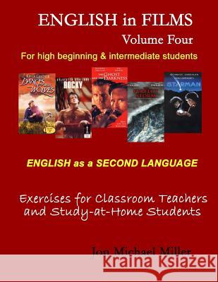 English in Films: Volume Four: ESL Exercises for Teachers and Home Study Jon Michael Mille 9781978471085 Createspace Independent Publishing Platform - książka