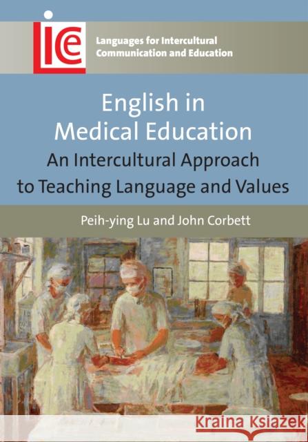 English in Medical Education: An Intercultural Approach to Teaching Language and Values Lu, Peih-Ying 9781847697769 Multilingual Matters Limited - książka