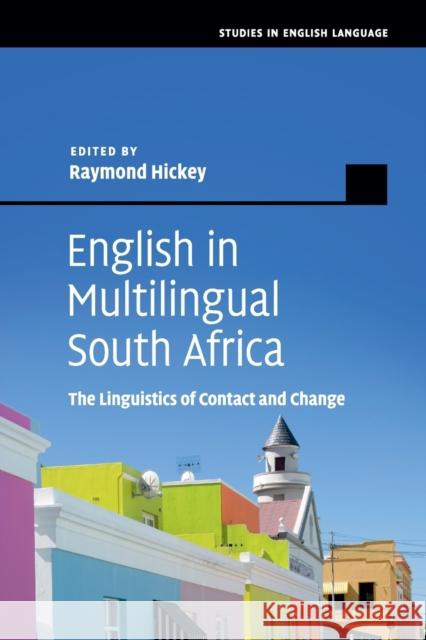 English in Multilingual South Africa: The Linguistics of Contact and Change Hickey, Raymond 9781108442237 Cambridge University Press - książka