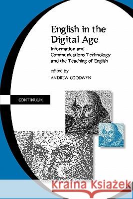 English in the Digital Age: Information and Communications Technology (Itc) and the Teaching of English Goodwyn, Andrew 9780304706235  - książka