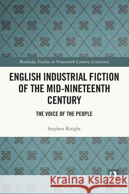 English Industrial Fiction of the Mid-Nineteenth Century: The Voice of the People Stephen Knight 9781032747507 Routledge - książka