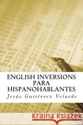 English Inversions para hispanohablantes Gutierrez Velarde, Jesus 9781724247704 Createspace Independent Publishing Platform - książka