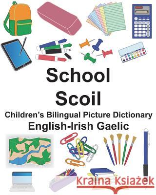 English-Irish Gaelic School/Scoil Children's Bilingual Picture Dictionary Richard Carlso Suzanne Carlson 9781721902019 Createspace Independent Publishing Platform - książka