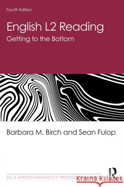 English L2 Reading: Getting to the Bottom Barbara M. Birch Sean Fulop 9780367027896 Routledge - książka