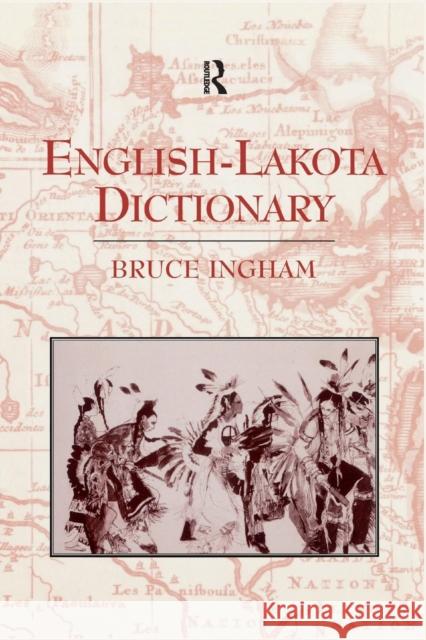 English-Lakota Dictionary Bruce Ingham 9781138993464 Routledge - książka