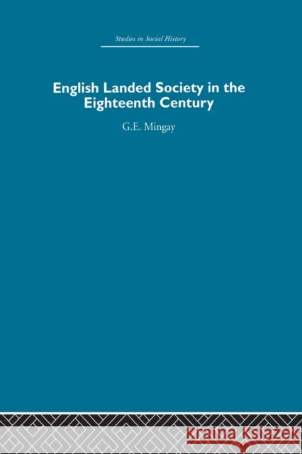 English Landed Society in the Eighteenth Century G. E. Mingay 9780415847384 Routledge - książka