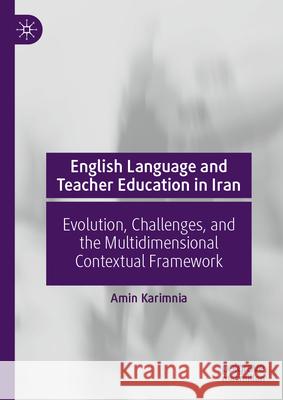 English Language and Teacher Education in Iran: A Journey of Evolution and Challenges Amin Karimnia 9783032098887 Palgrave MacMillan - książka