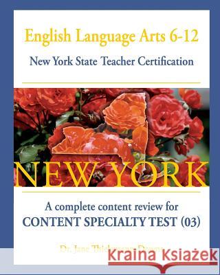 English Language Arts 6-12 New York State Teacher Certification: : A complete content review for Content Specialty Test (03) Thielemann-Downs, Jane 9781481937160 Createspace - książka