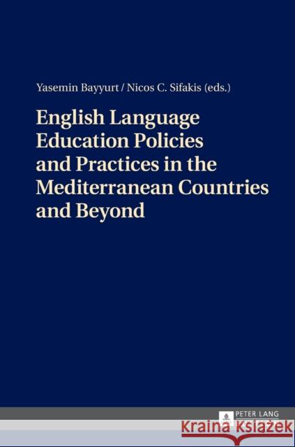 English Language Education Policies and Practices in the Mediterranean Countries and Beyond Yasemin Bayyurt   9783631681275 Peter Lang AG - książka