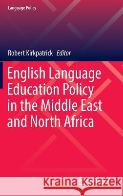 English Language Education Policy in the Middle East and North Africa Robert Kirkpatrick 9783319467764 Springer - książka