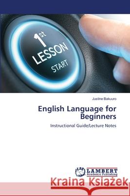 English Language for Beginners Justine Bakuuro 9786202802987 LAP Lambert Academic Publishing - książka