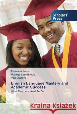 English Language Mastery and Academic Success A. Neba, Fontem 9783639766479 Scholars' Press - książka