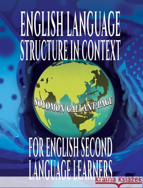 English Language Structure in Context for English Second Language Learners Solomon Gallant-Page 9798891557734 Austin Macauley Publishers LLC - książka