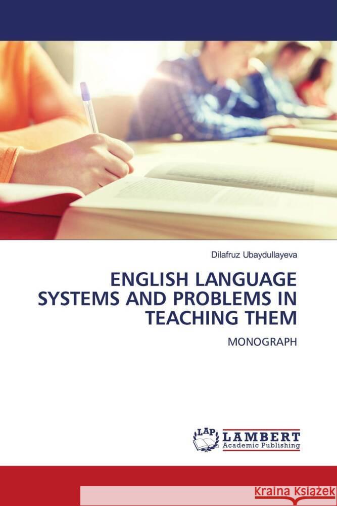 ENGLISH LANGUAGE SYSTEMS AND PROBLEMS IN TEACHING THEM Ubaydullayeva, Dilafruz 9786205515372 LAP Lambert Academic Publishing - książka