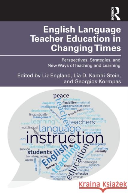 English Language Teacher Education in Changing Times: Perspectives, Strategies, and New Ways of Teaching and Learning England, Liz 9781032262918 Taylor & Francis Ltd - książka