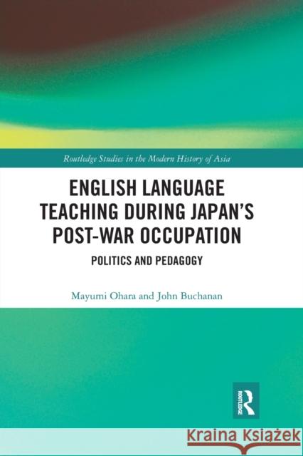 English Language Teaching During Japan's Post-War Occupation: Politics and Pedagogy Mayumi Ohara John Buchanan 9780367589394 Routledge - książka