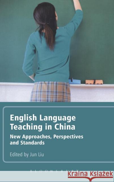 English Language Teaching in China: New Approaches, Perspectives and Standards Liu, Jun 9780826490360  - książka