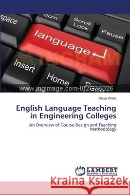 English Language Teaching in Engineering Colleges Divya Walia 9783659141096 LAP Lambert Academic Publishing - książka