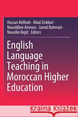 English Language Teaching in Moroccan Higher Education Hassan Belhiah Ikbal Zeddari Nourddine Amrous 9789811538070 Springer - książka