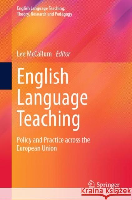 English Language Teaching: Policy and Practice Across the European Union McCallum, Lee 9789811921513 Springer Nature Singapore - książka