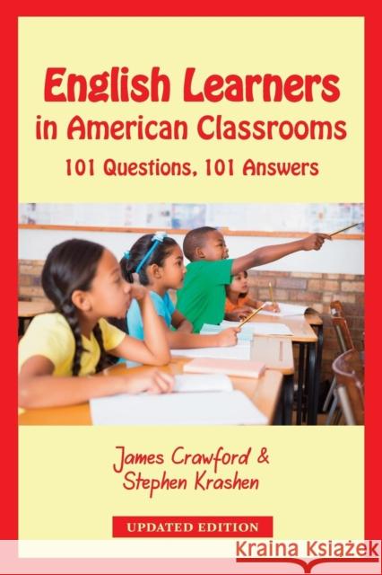 English Learners in American Classrooms: 101 Questions, 101 Answers James Crawford (University of Cambridge, Stephen Krashen  9780984731749 Diversitylearningk12 LLC - książka