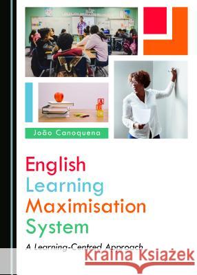 English Learning Maximisation System: A Learning-Centred Approach Joao Canoquena 9781527534414 Cambridge Scholars Publishing - książka