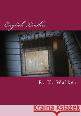 English Leather R. K. Walker 9781537034836 Createspace Independent Publishing Platform - książka