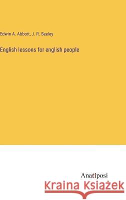 English lessons for english people Edwin A Abbott J R Seeley  9783382135515 Anatiposi Verlag - książka