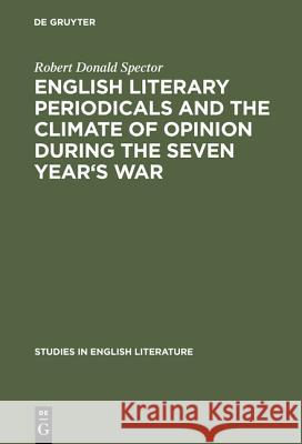 English Literary Periodicals and the Climate of Opinion During the Seven Year's War Robert Donald Spector 9783111295084 Walter de Gruyter - książka