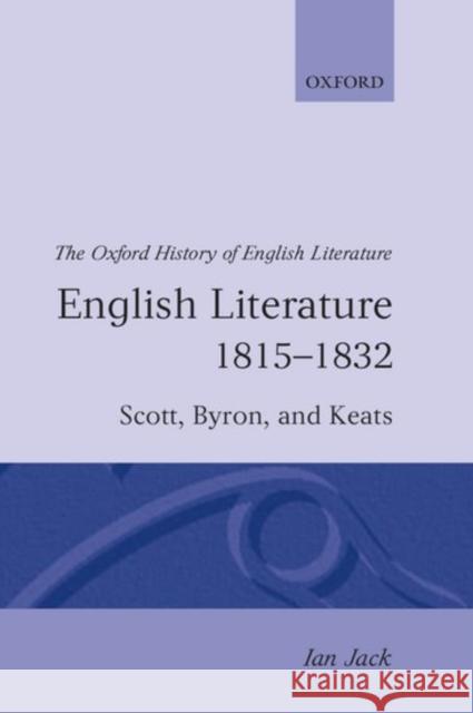 English Literature 1815-1832: Scott, Byron, and Keats Jack, Ian 9780198122388 Clarendon Press - książka