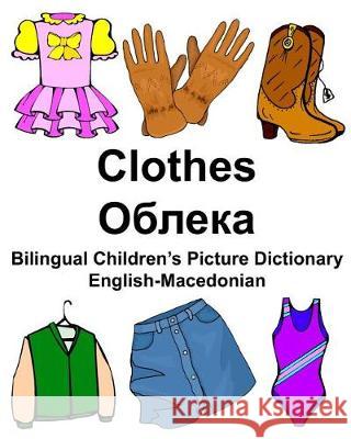 English-Macedonian Clothes Bilingual Children's Picture Dictionary Richard Carlso 9781976369490 Createspace Independent Publishing Platform - książka